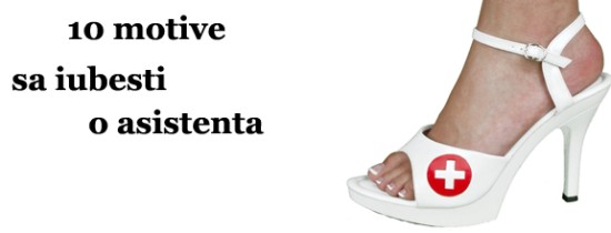10 motive sa iubesti o asistenta 10 motive sa iubesti o asistenta