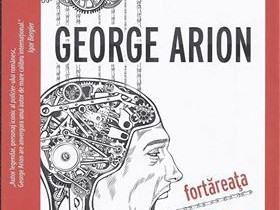 O carte pe zi: "Fortăreaţa nebunilor", de George Arion. Un roman obsedant O carte pe zi: "Fortăreaţa nebunilor", de George Arion. Un roman obsedant
